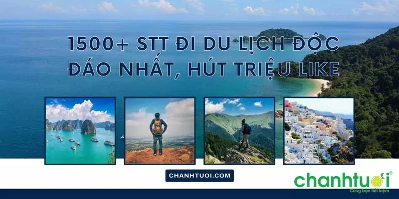 1500 stt đi du lịch thả thính, hài hước đăng ảnh TRIỆU LIKE