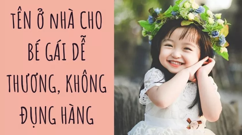 1500+ tên ở nhà cho bé gái hay nhất, độc nhất và dễ thương nhất