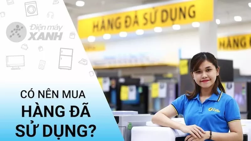 alt text: Có nên mua hàng đổi trả tại Điện Máy Xanh