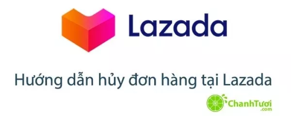 alt text: Hình ảnh hướng dẫn hủy đơn hàng trên Lazada