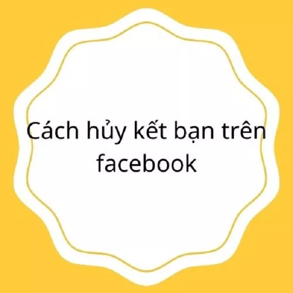 alt text: Hướng dẫn hủy kết bạn trên facebook