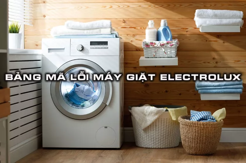 Bảng mã lỗi máy giặt Electrolux