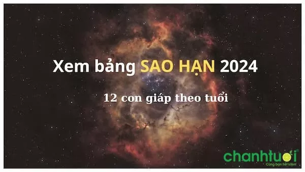 Bảng sao hạn năm 2024 cho 12 con giáp đầy đủ, chính xác nhất