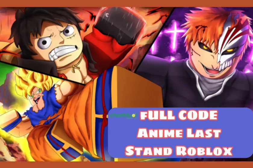 Bộ Code Anime Last Stand Roblox đầy đủ, mới 12/2024