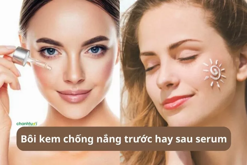 Bôi kem chống nắng trước hay sau serum thì mới là đúng?