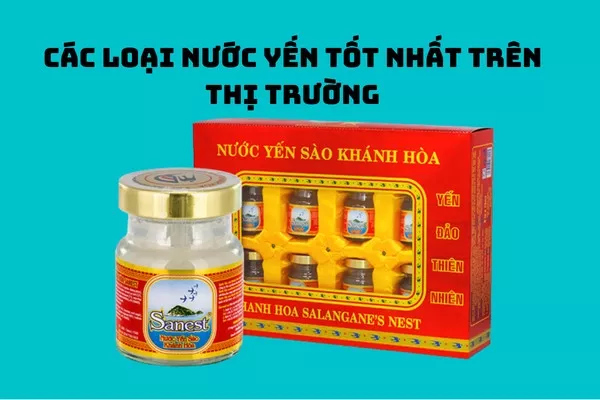 Các loại nước yến sào tốt nhất đang được ưa chuộng