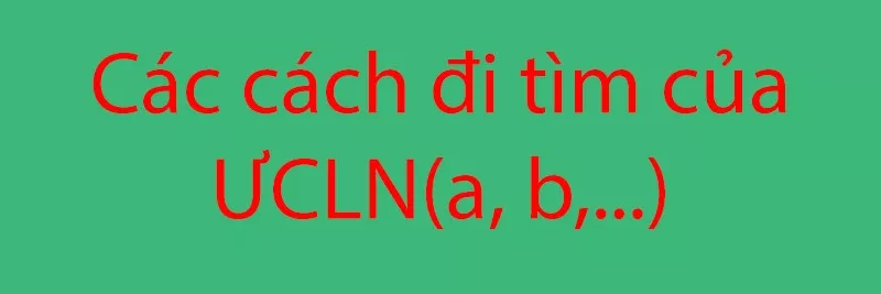 Các phương pháp tìm ƯCLN