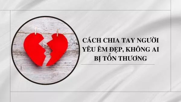 Cách chia tay người yêu nhẹ nhàng