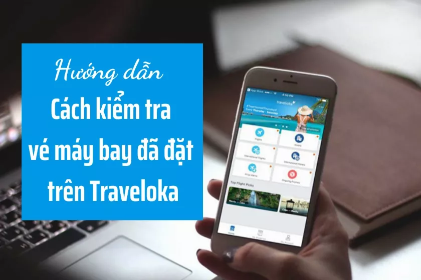 Cách kiểm tra vé máy bay đã đặt trên Traveloka nhanh chóng