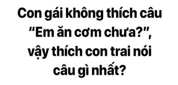 Câu hỏi thay thế "Em ăn cơm chưa?"