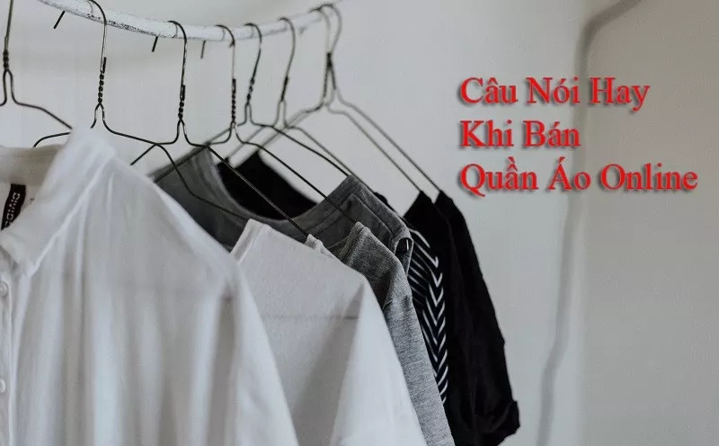 Câu nói hay khi bán quần áo online