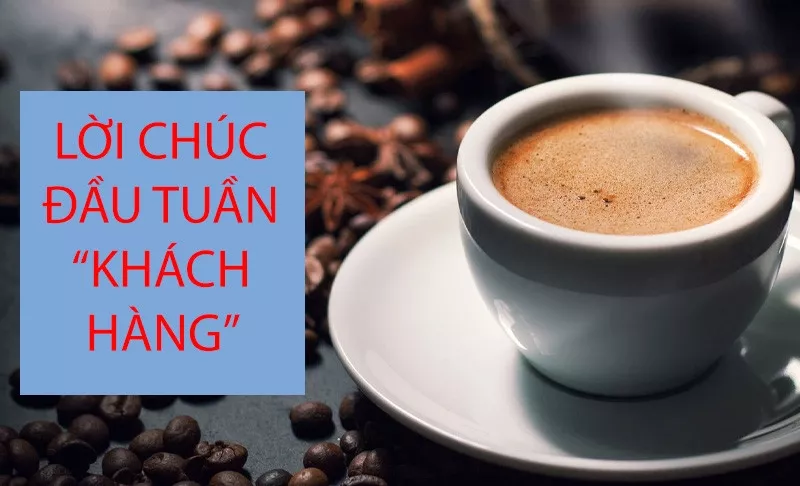 Chào tuần mới đầy năng lượng và lời chúc đến khách hàng