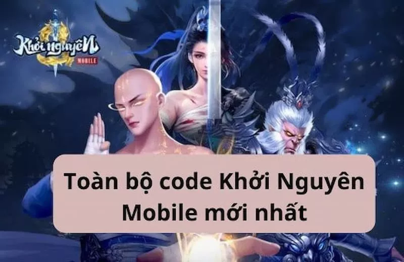 Code Khởi Nguyên Mobile mới nhất