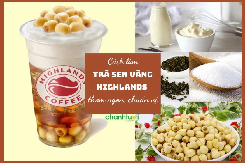 Công thức trà sen vàng Highland chuẩn vị có thể làm tại nhà