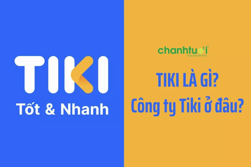 Công ty TIKI là gì? Địa chỉ ở đâu? Tiki có cửa hàng không?