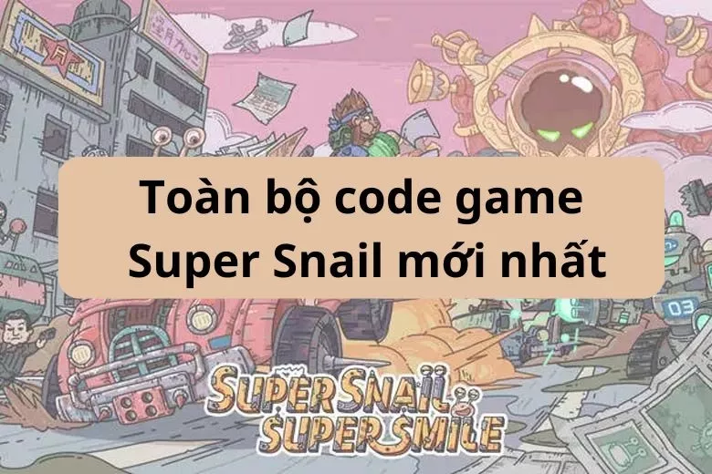 Danh sách giftcode Super Snail