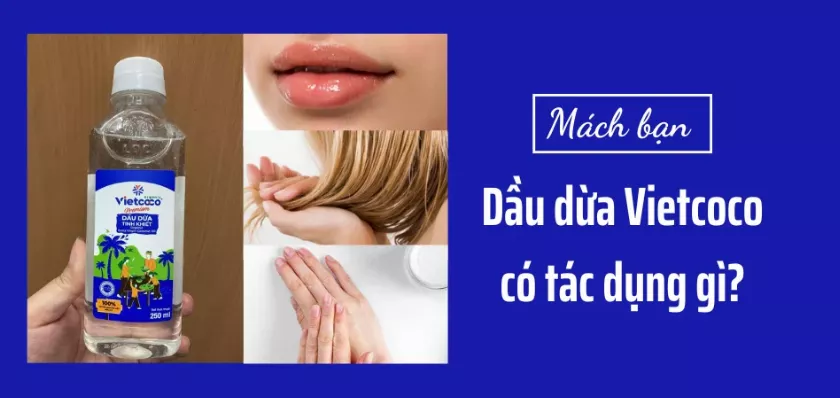 Dầu dừa Vietcoco có tác dụng gì? 8 công dụng tuyệt vời