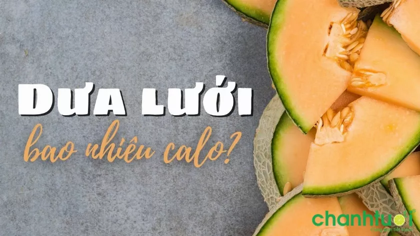 Dưa lưới bao nhiêu calo? Ăn dưa lưới có tăng cân không?