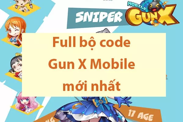 Full bộ code Gun X Mobile mới nhất cập nhật tháng 01/0204