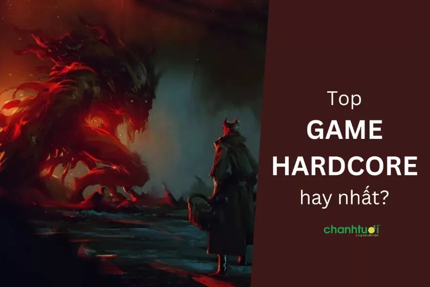 Game hardcore là gì? Top game khó nhất cho game thủ hardcore