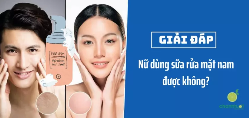 Giải đáp: Nữ dùng sữa rửa mặt nam được không?