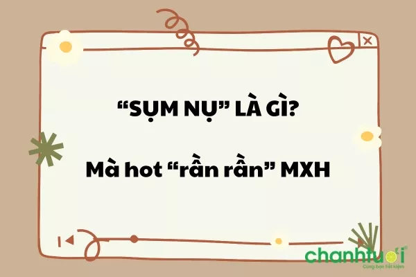 Giải thích ý nghĩa &quot;sụm nụ&quot; là gì? mà hot &quot;rần rần&quot; trên mạng xã hội