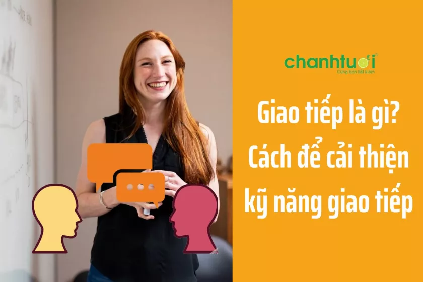 Giao tiếp là gì? Làm sao để cải thiện kỹ năng giao tiếp?