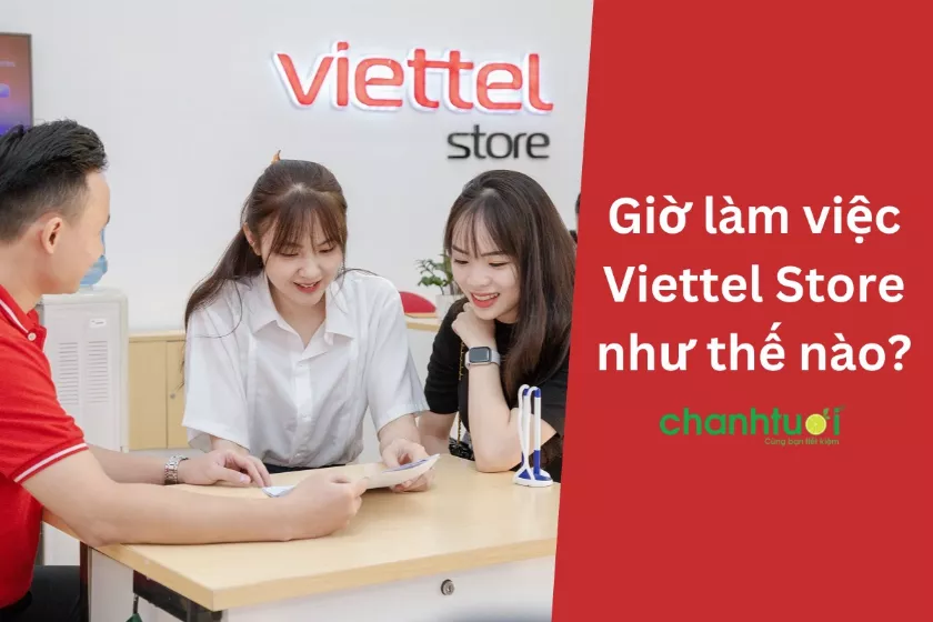 Giờ làm việc Viettel Store thế nào? Có làm việc thứ 7 không?