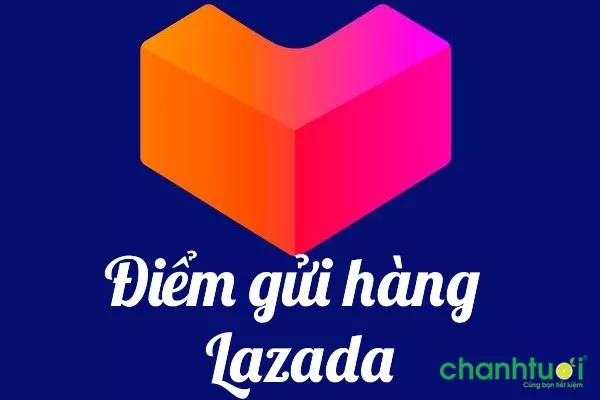 Gửi hàng Lazada ở đâu? Danh sách điểm gửi hàng Lazada ở HN và HCM