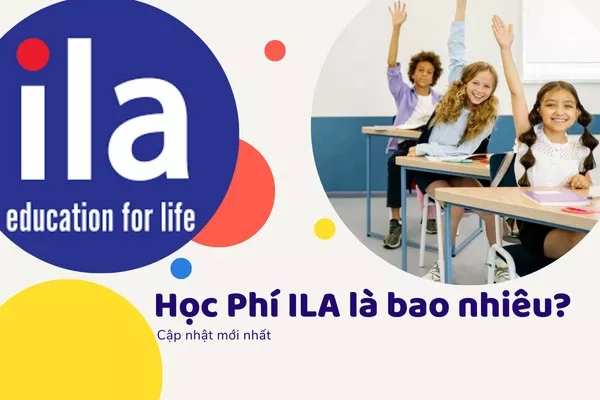 Học phí ILA là bao nhiêu? Cập nhật bảng giá các khóa học