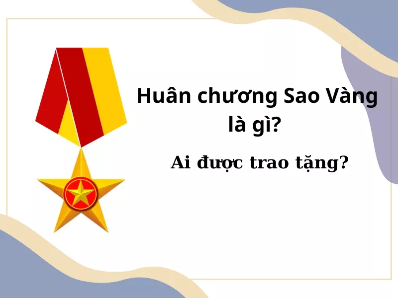 Huân chương Sao Vàng là gì?