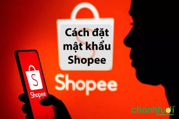 Hướng dẫn cách đặt mật khẩu Shopee đơn giản, chi tiết nhất