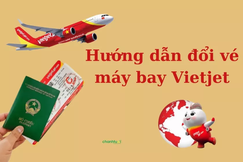 Hướng dẫn đổi vé máy bay Vietjet