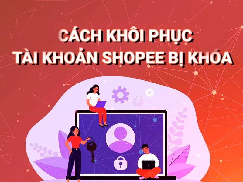 Khôi phục tài khoản Shopee khi bị khóa