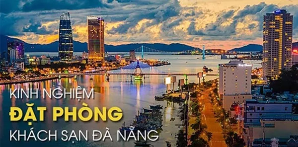 Kinh nghiệm đặt khách sạn Đà Nẵng cho người mới không nên bỏ lỡ