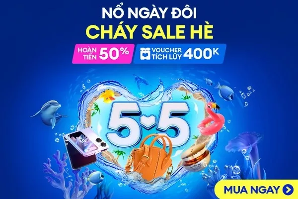 Lazada Sale 5.5 - Nổ Ngày Đôi, Cháy Ngày Hè hoàn tiền 50%