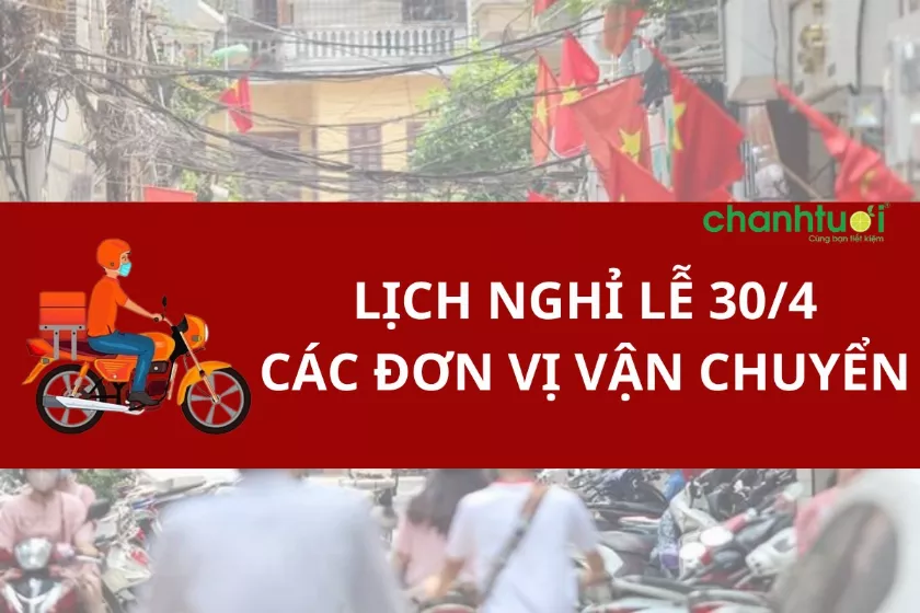 Lịch nghỉ lễ 30/4 các đơn vị vận chuyển