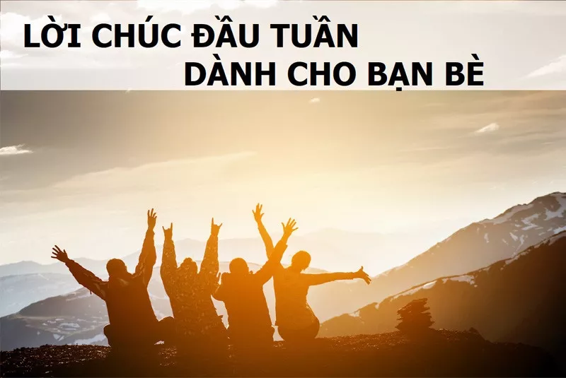 Lời chúc đầu tuần cho bạn thân, bạn bè may mắn