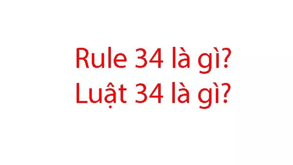 Luật 34 là gì? Tại sao Rule 34 lại phát triển nhanh đến vậy