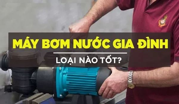 Máy bơm nước cho gia đình