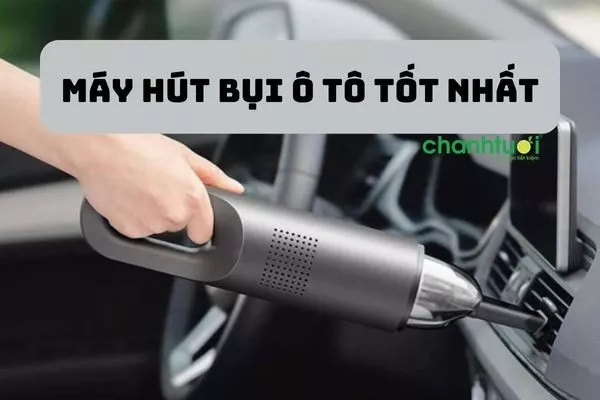 Máy hút bụi ô tô loại nào tốt? Review top 10+ đáng mua nhất hiện nay