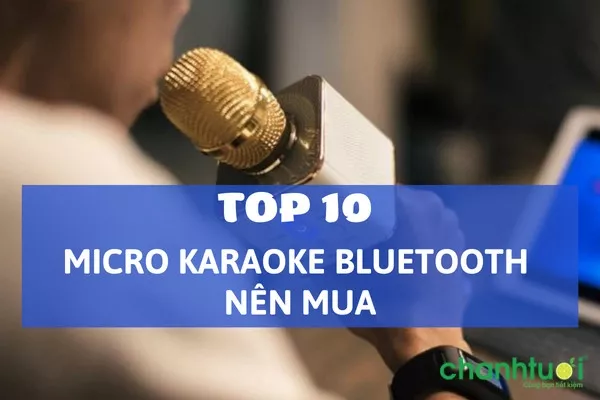 Micro karaoke bluetooth loại nào tốt?