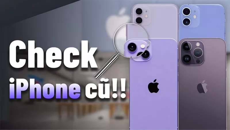 Mua điện thoại iPhone cũ bạn cần lưu ý gì?