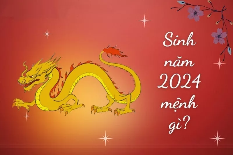 Năm 2024 là năm con gì? Mệnh gì? Cung gì? Sinh con 2024 tốt không?