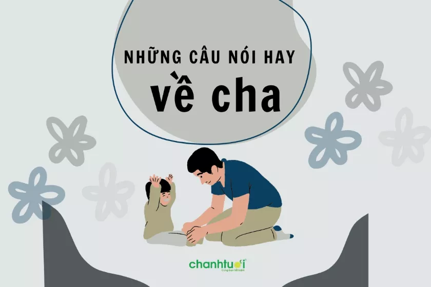 Những câu nói hay về cha, stt tình phụ tử hay và tình cảm