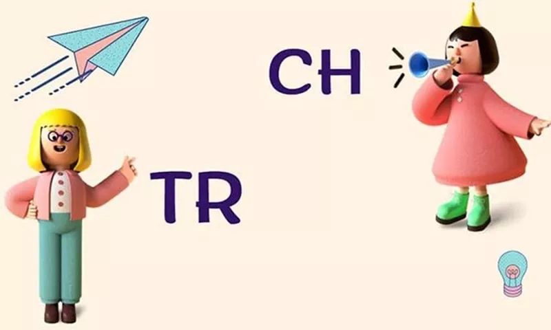 Phân biệt "ch" và "tr"