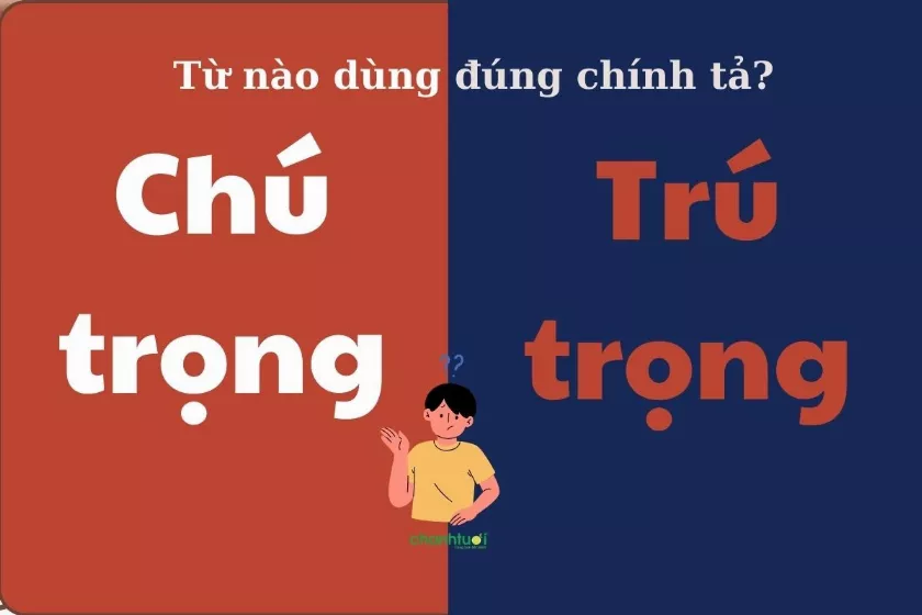 Phân biệt chú trọng và trú trọng