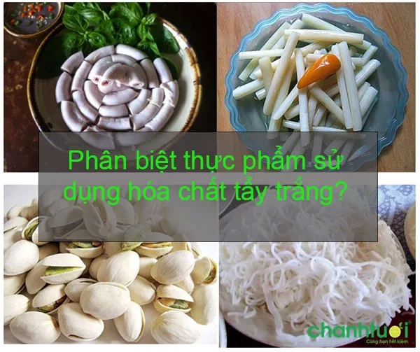 Phân biệt thực phẩm sử dụng hóa chất tẩy trắng như thế nào