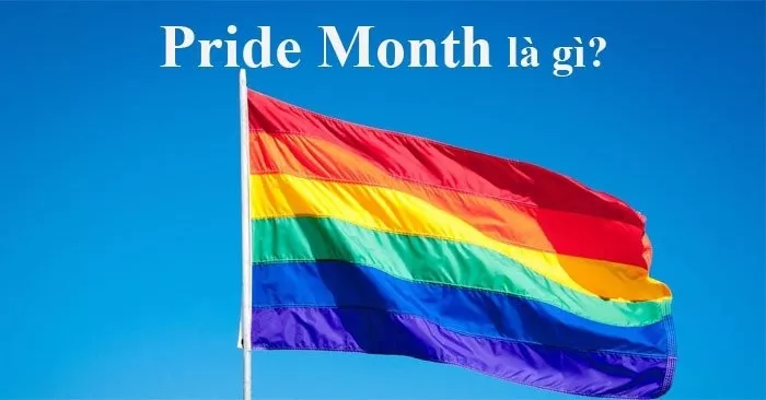 Pride Month là gì? Nguồn gốc của Tháng Tự Hào