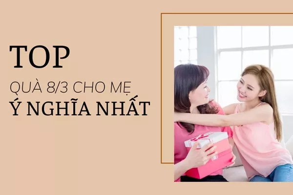 Quà tặng 8/3 cho mẹ